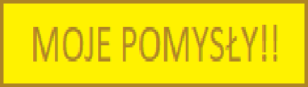 Moje pomysly!